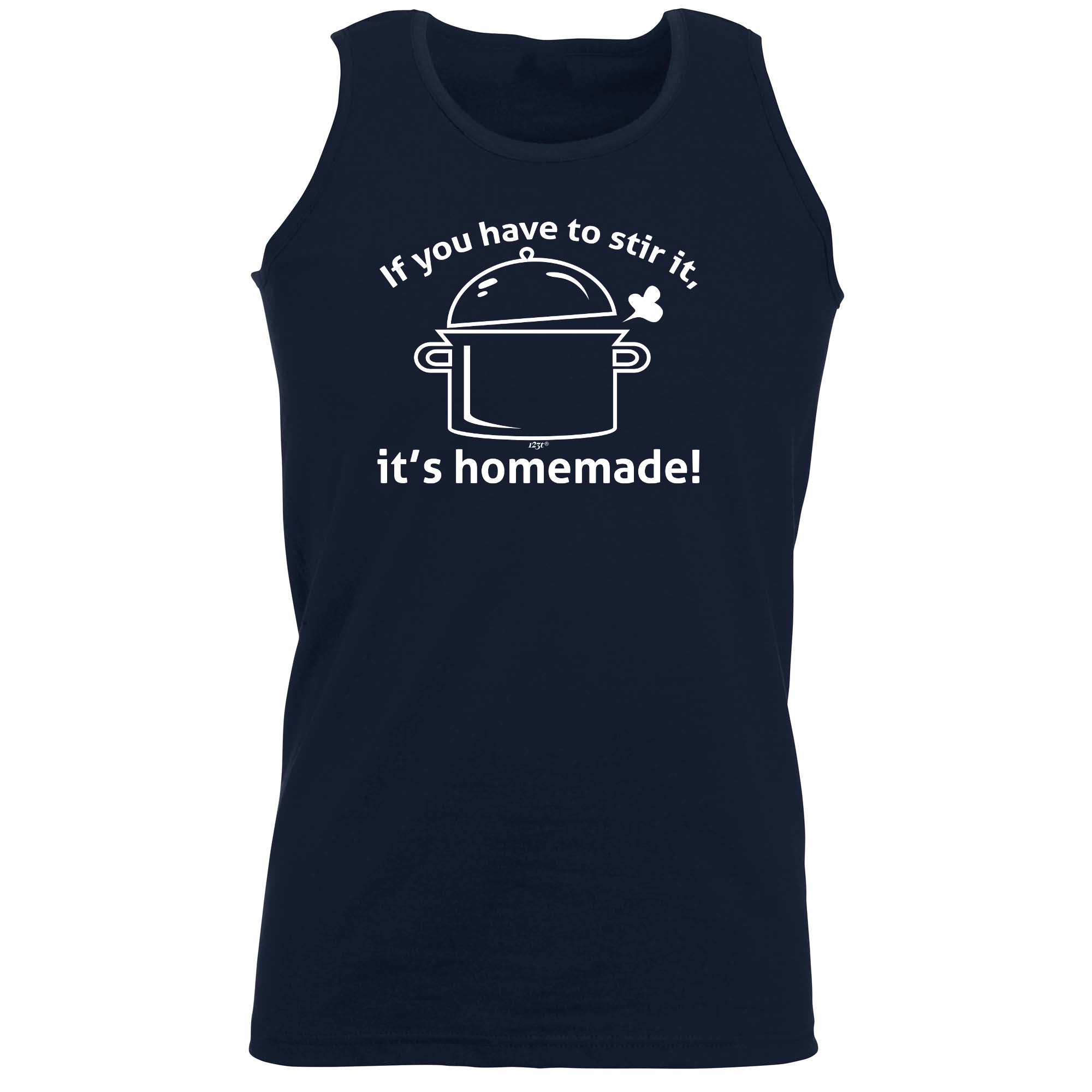 If You Have To Stir It Its Homemade - Funny Vest Singlet Unisex Tank Top
