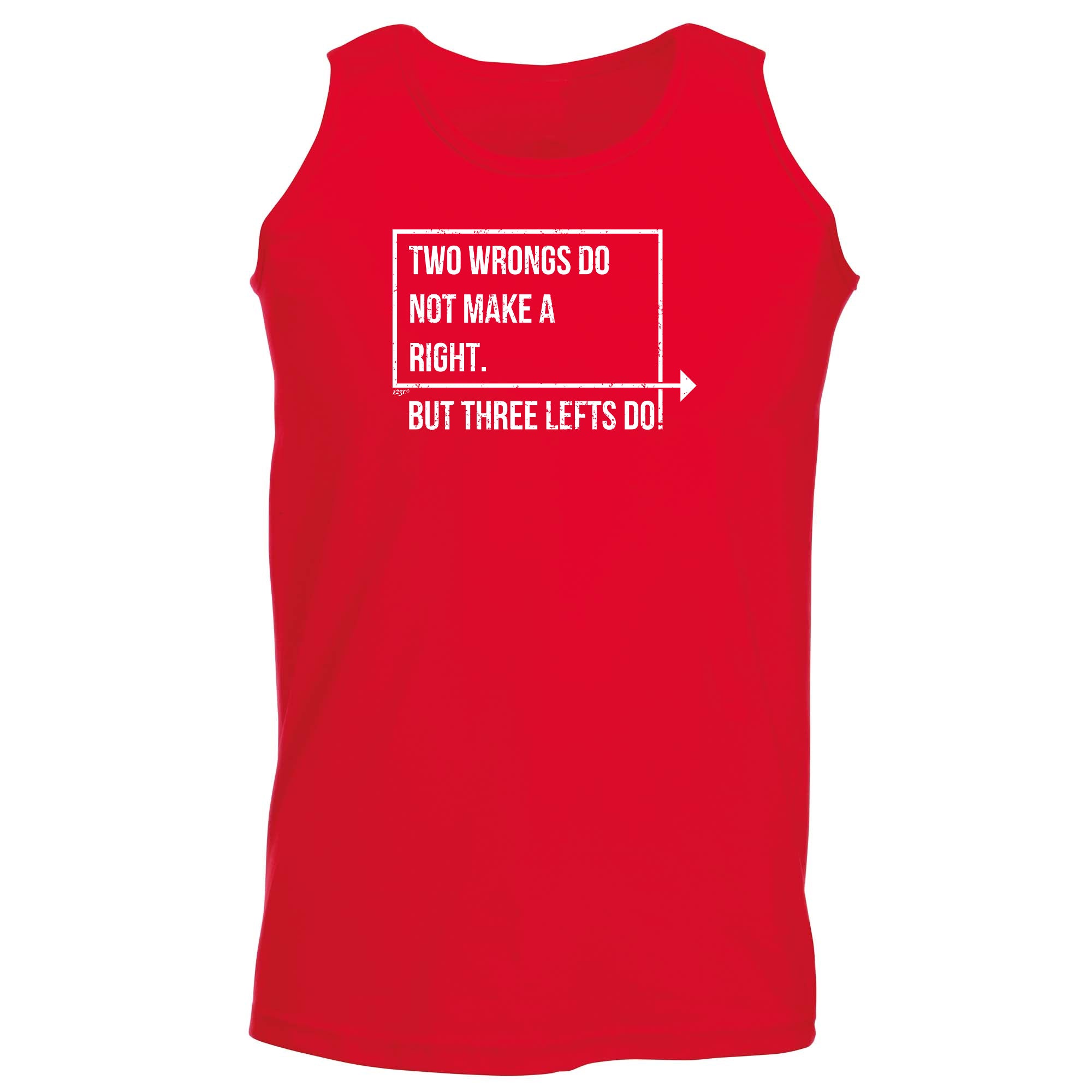 Two Wrongs Do Not Make A Right Three Lefts Do - Funny Vest Singlet Unisex Tank Top