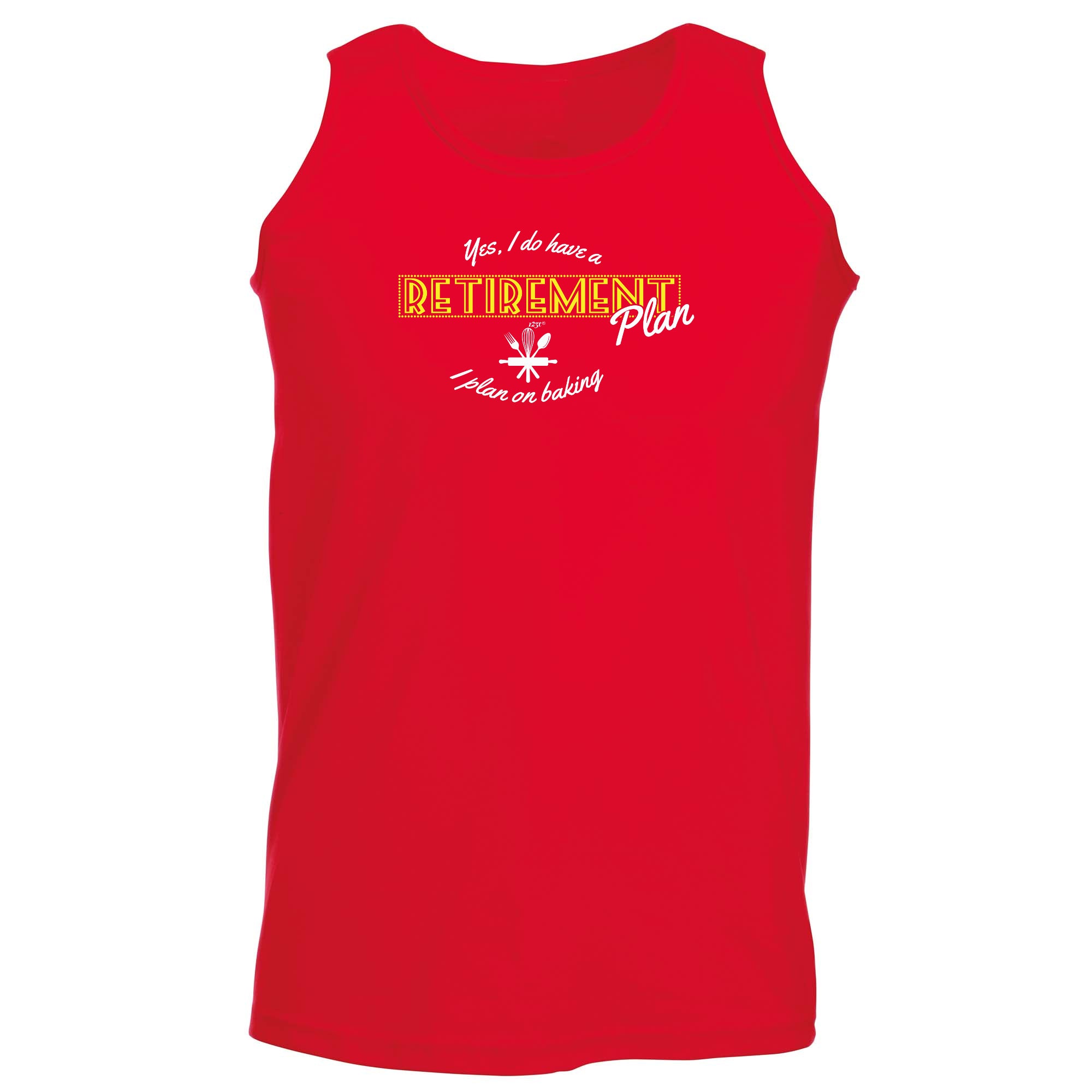 Yes Do Have A Retirement Plan Baking - Funny Vest Singlet Unisex Tank Top