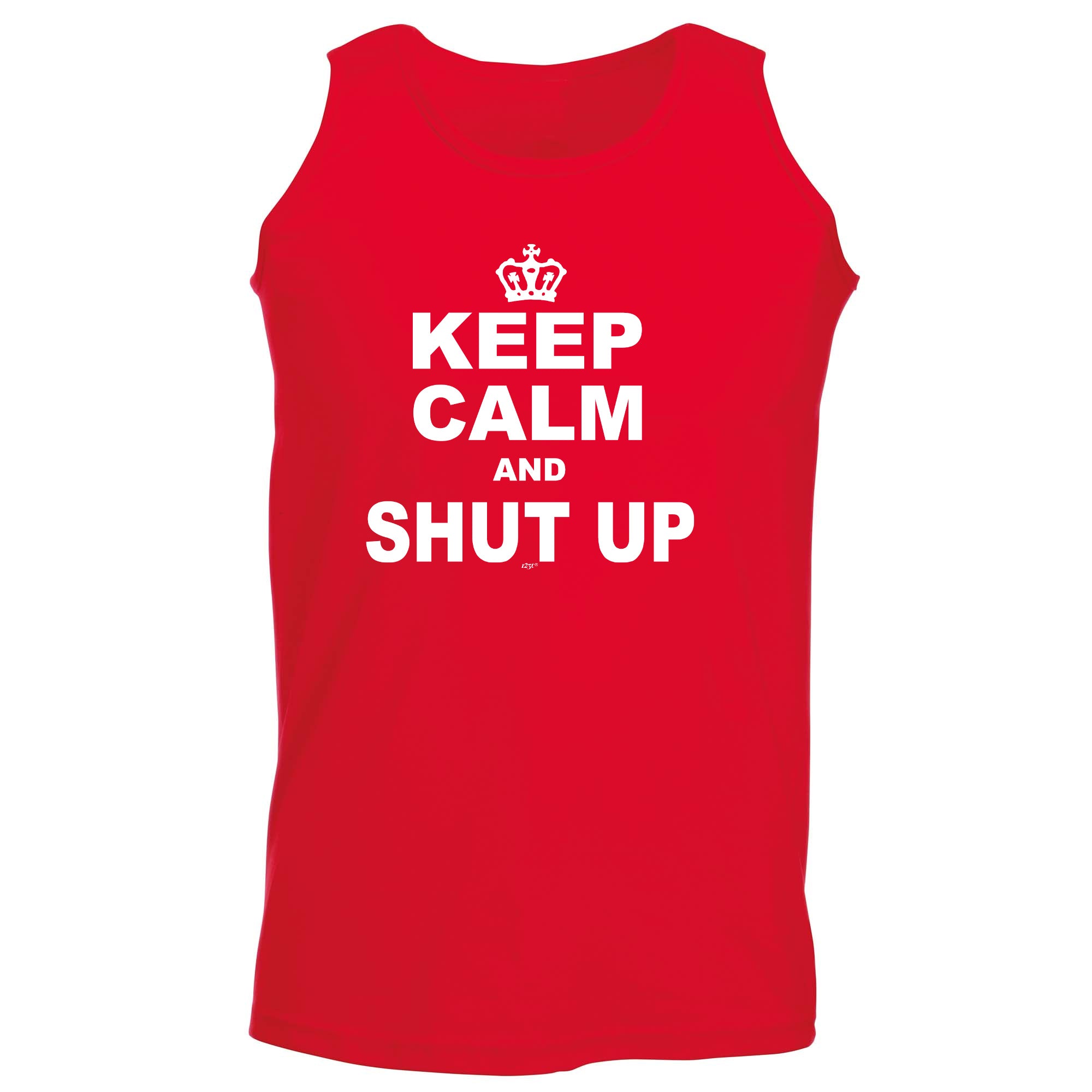 Keep Calm And Shut Up - Funny Vest Singlet Unisex Tank Top