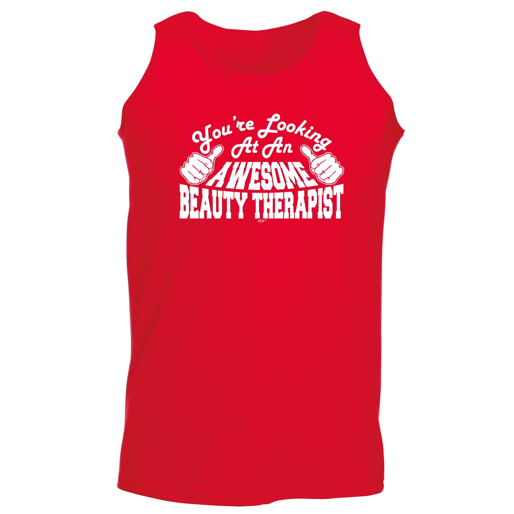 Youre Looking At An Awesome Beauty Therapist - Funny Vest Singlet Unisex Tank Top