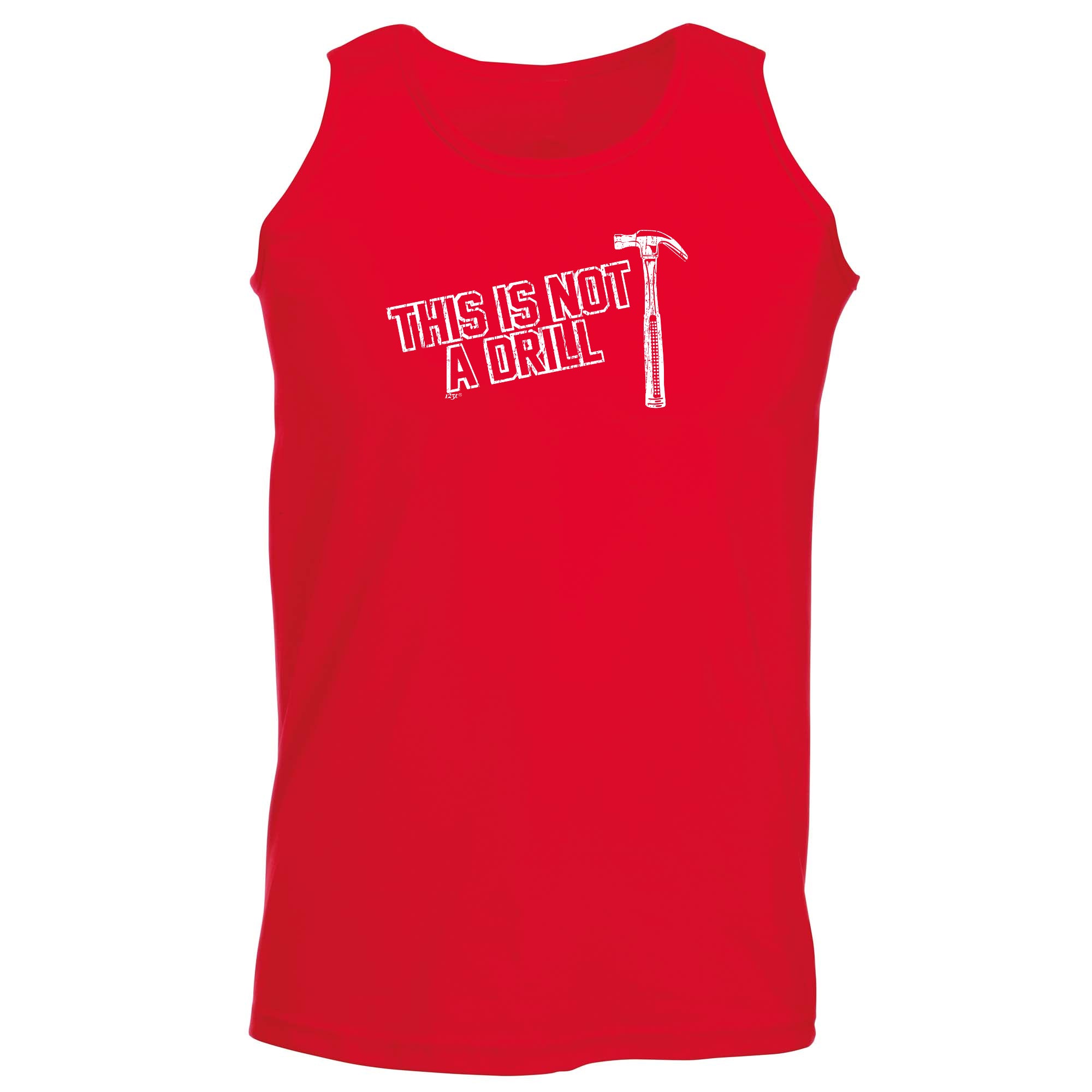 This Is Not A Drill Hammer - Funny Vest Singlet Unisex Tank Top