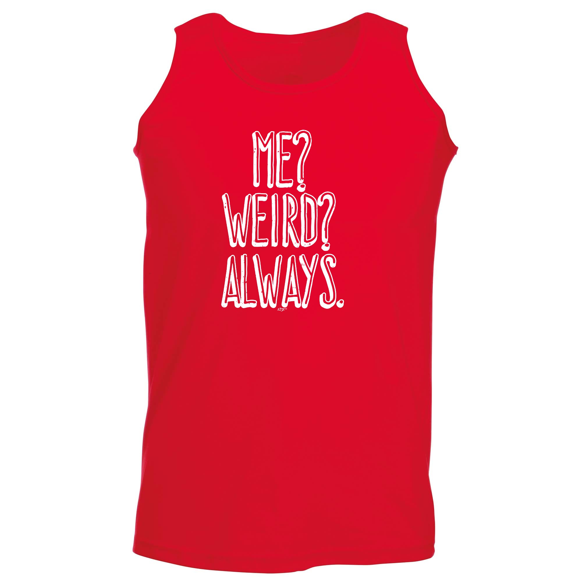 Me Weird Always - Funny Vest Singlet Unisex Tank Top