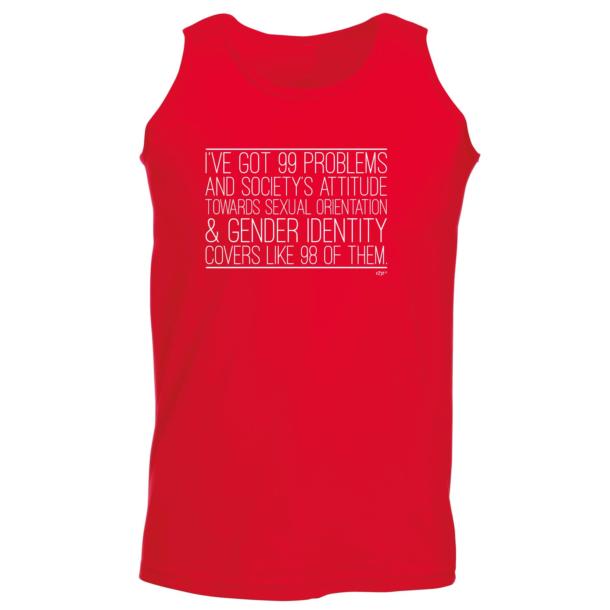 Ive Got 99 Problems And Societys Attitude - Funny Vest Singlet Unisex Tank Top