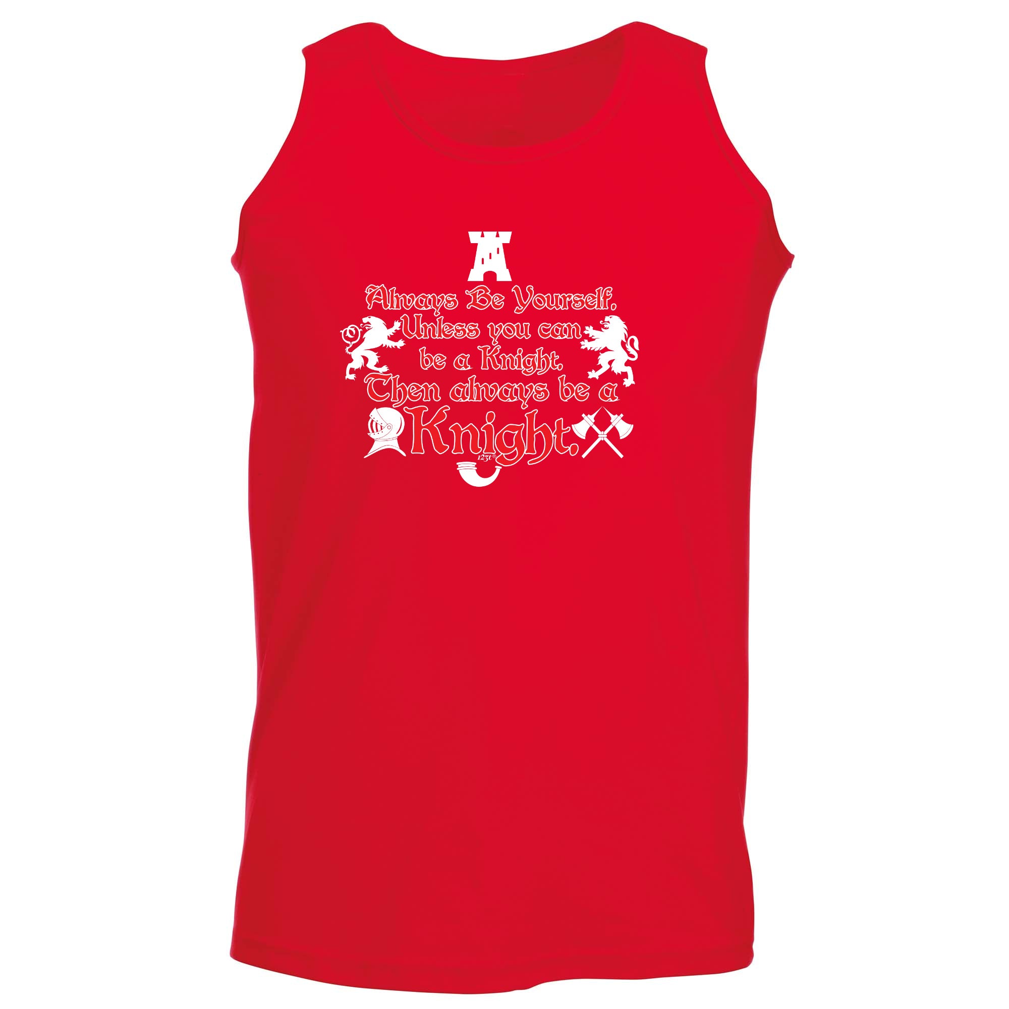 Knight Always Be Yourself Unless - Funny Vest Singlet Unisex Tank Top