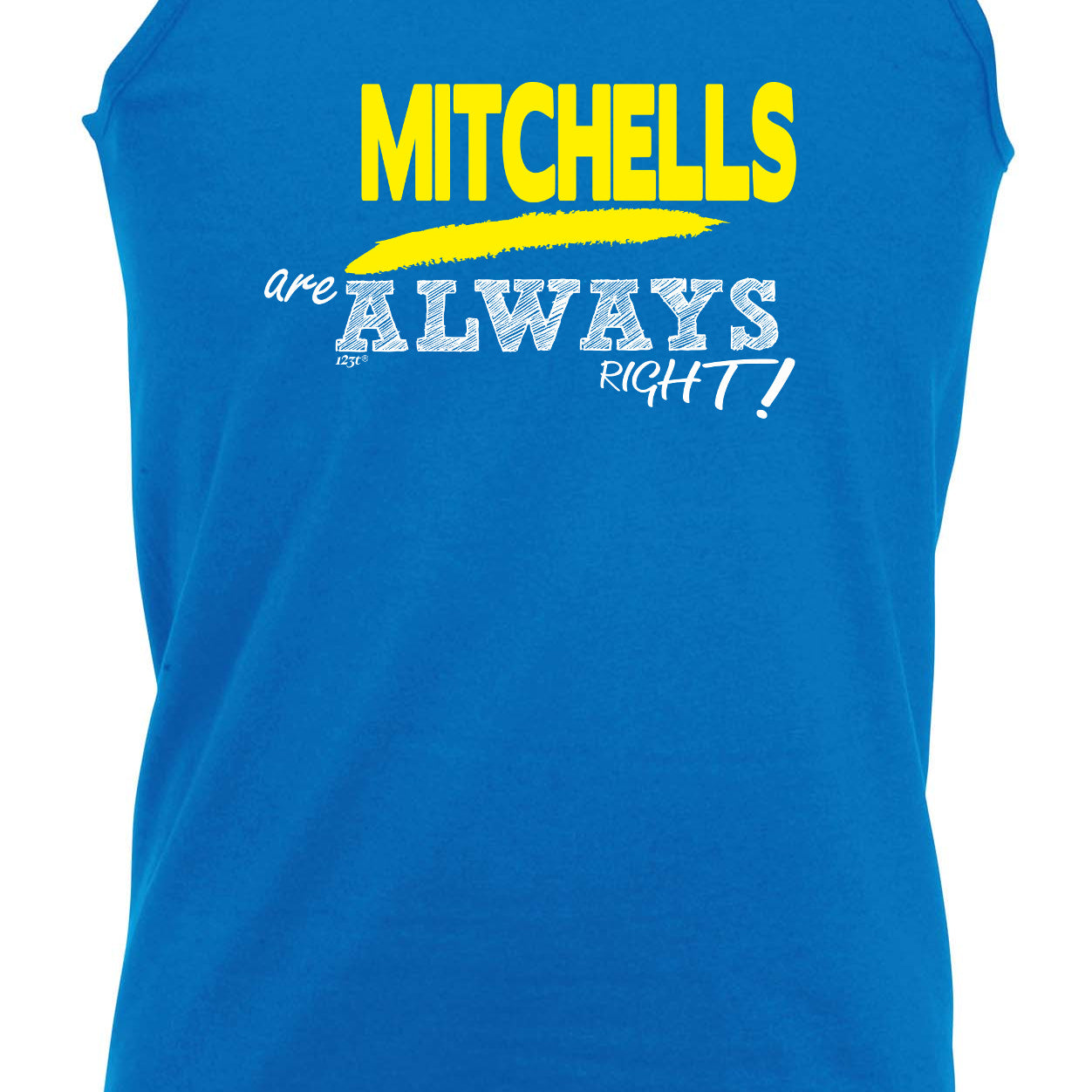 Mitchells Always Right - Funny Vest Singlet Unisex Tank Top