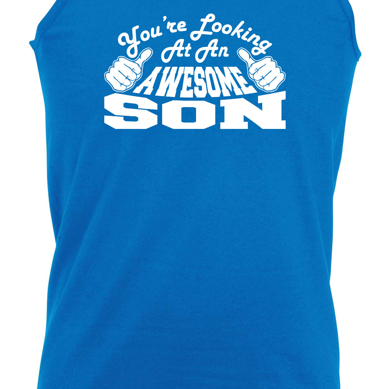 Youre Looking At An Awesome Son - Funny Vest Singlet Unisex Tank Top