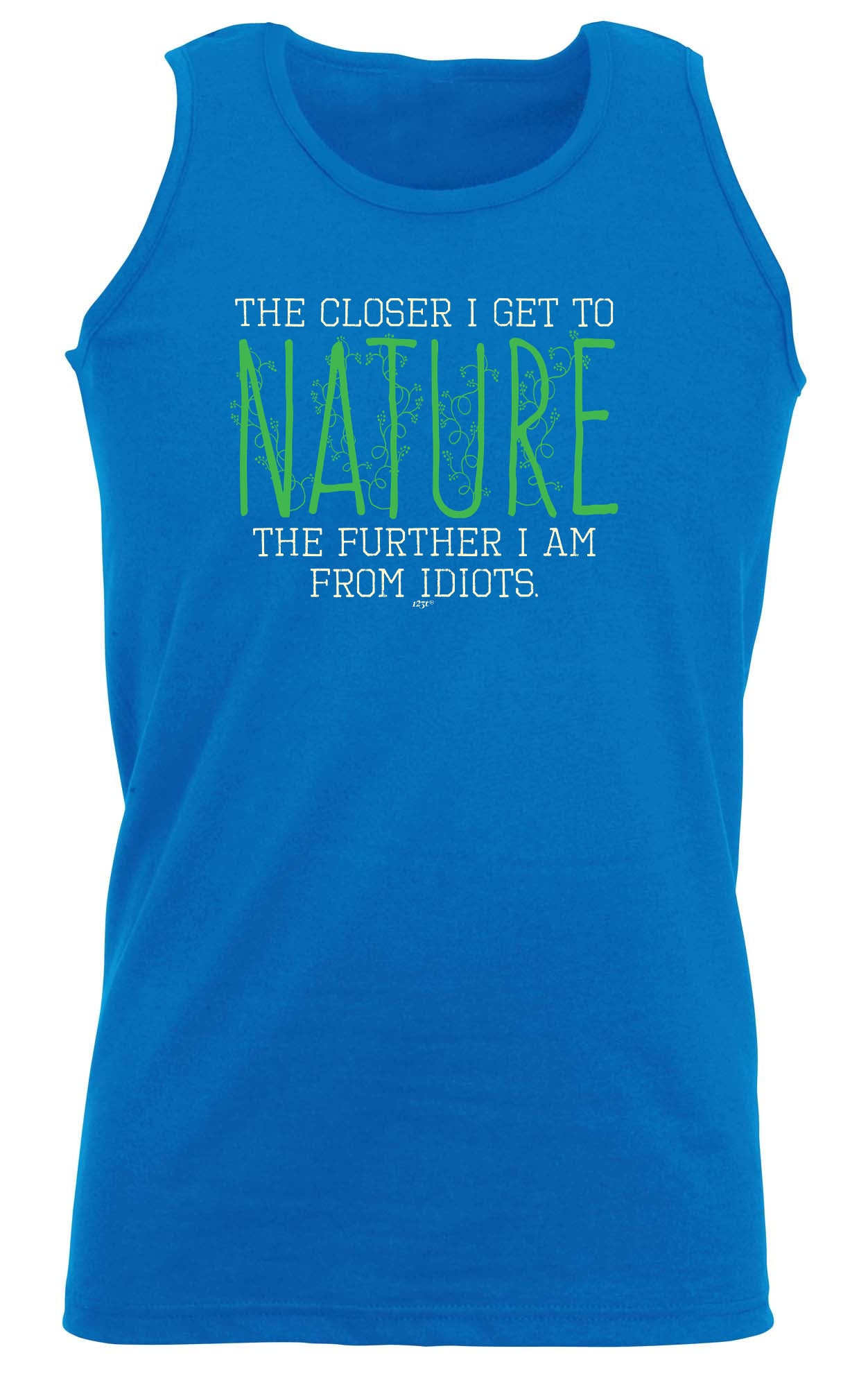 The Closer Get To Nature Further From Idiots - Funny Vest Singlet Unisex Tank Top