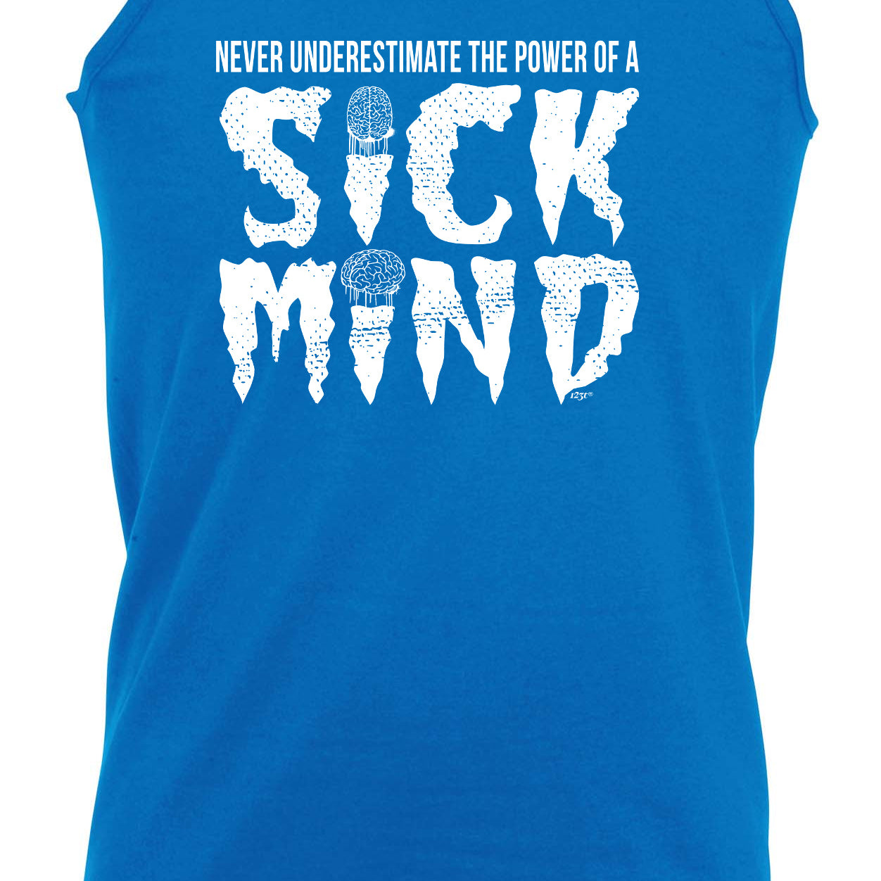 Never Understimate The Power Of A Sick Mind - Funny Vest Singlet Unisex Tank Top