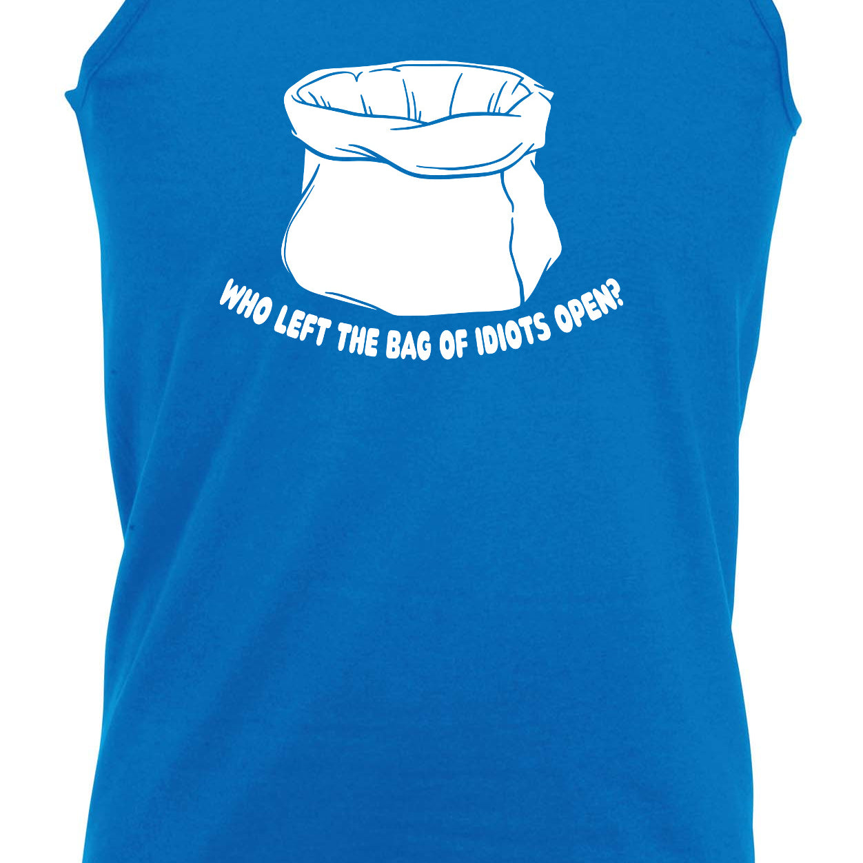 Who Left The Bag Of Idiots Open - Funny Vest Singlet Unisex Tank Top