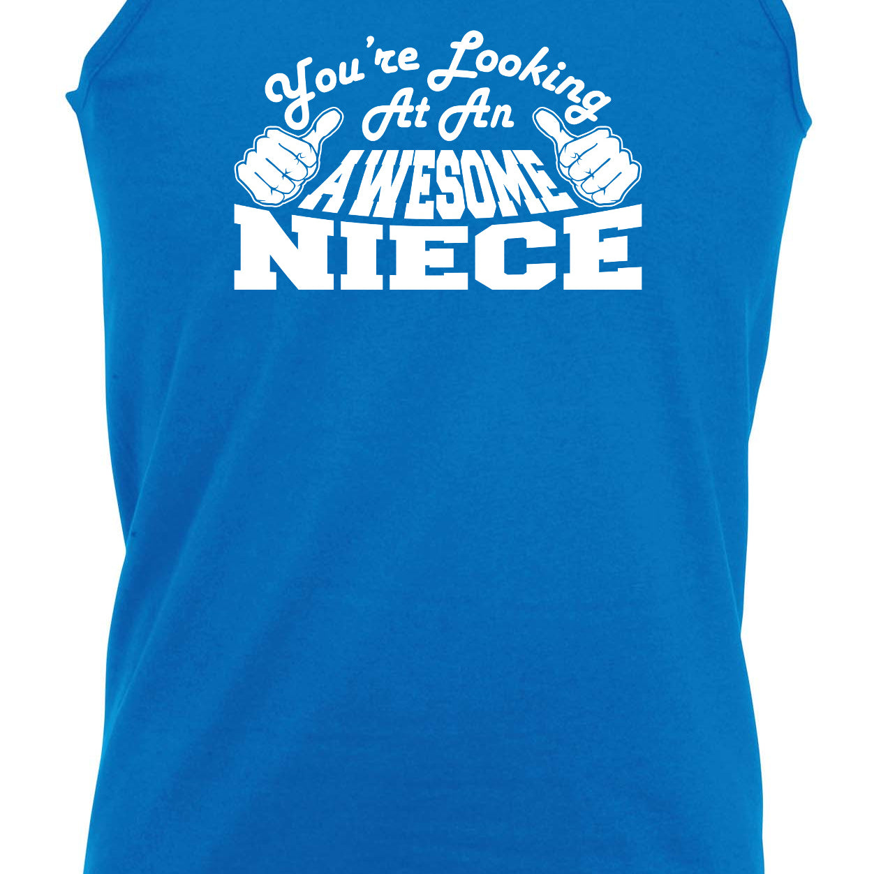 Youre Looking At An Awesome Niece - Funny Vest Singlet Unisex Tank Top