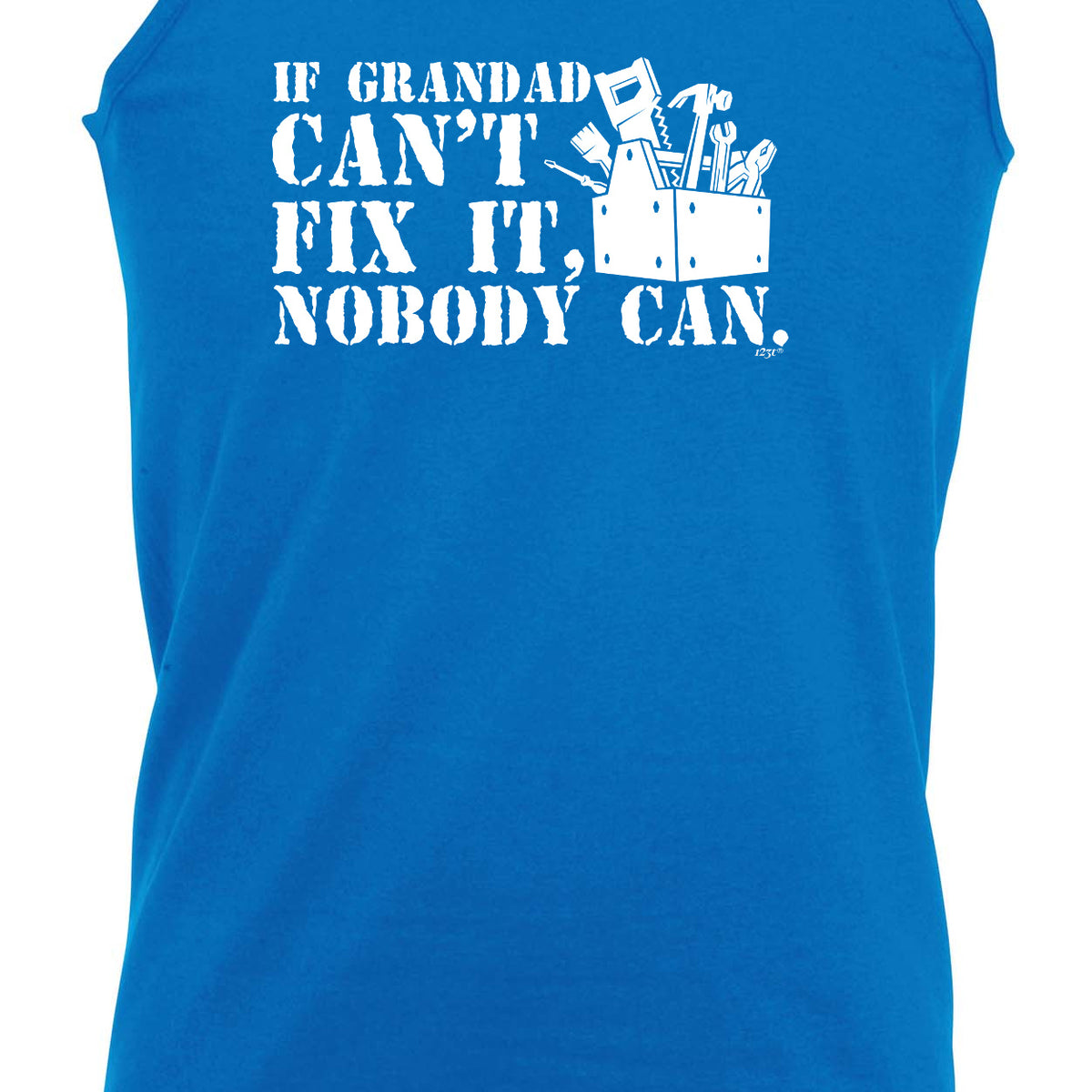 If Grandad Cant Fix It Nobody Can - Funny Vest Singlet Unisex Tank Top