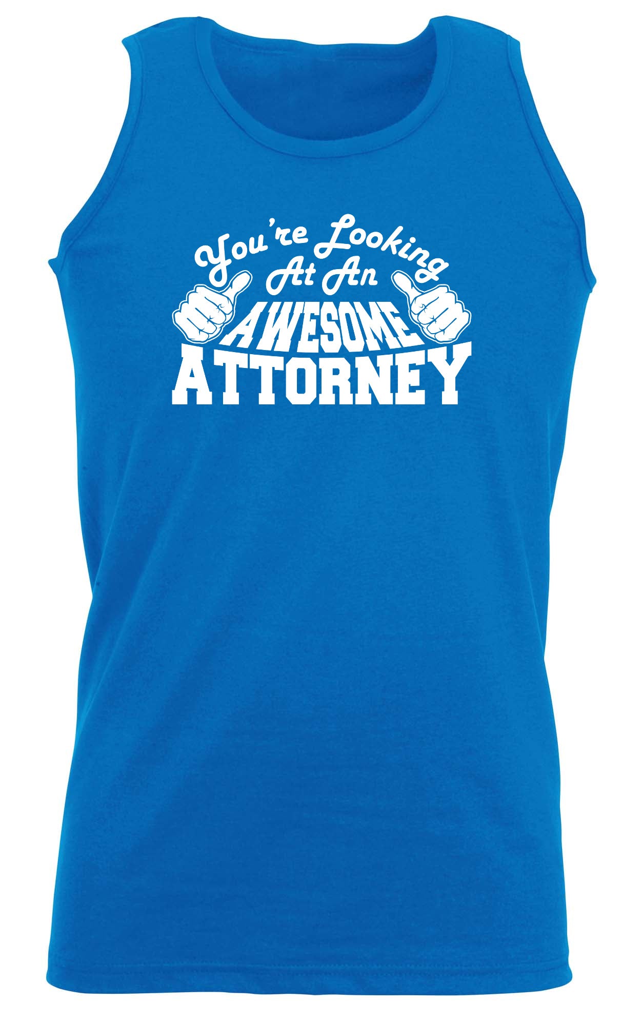 Youre Looking At An Awesome Attorney - Funny Vest Singlet Unisex Tank Top