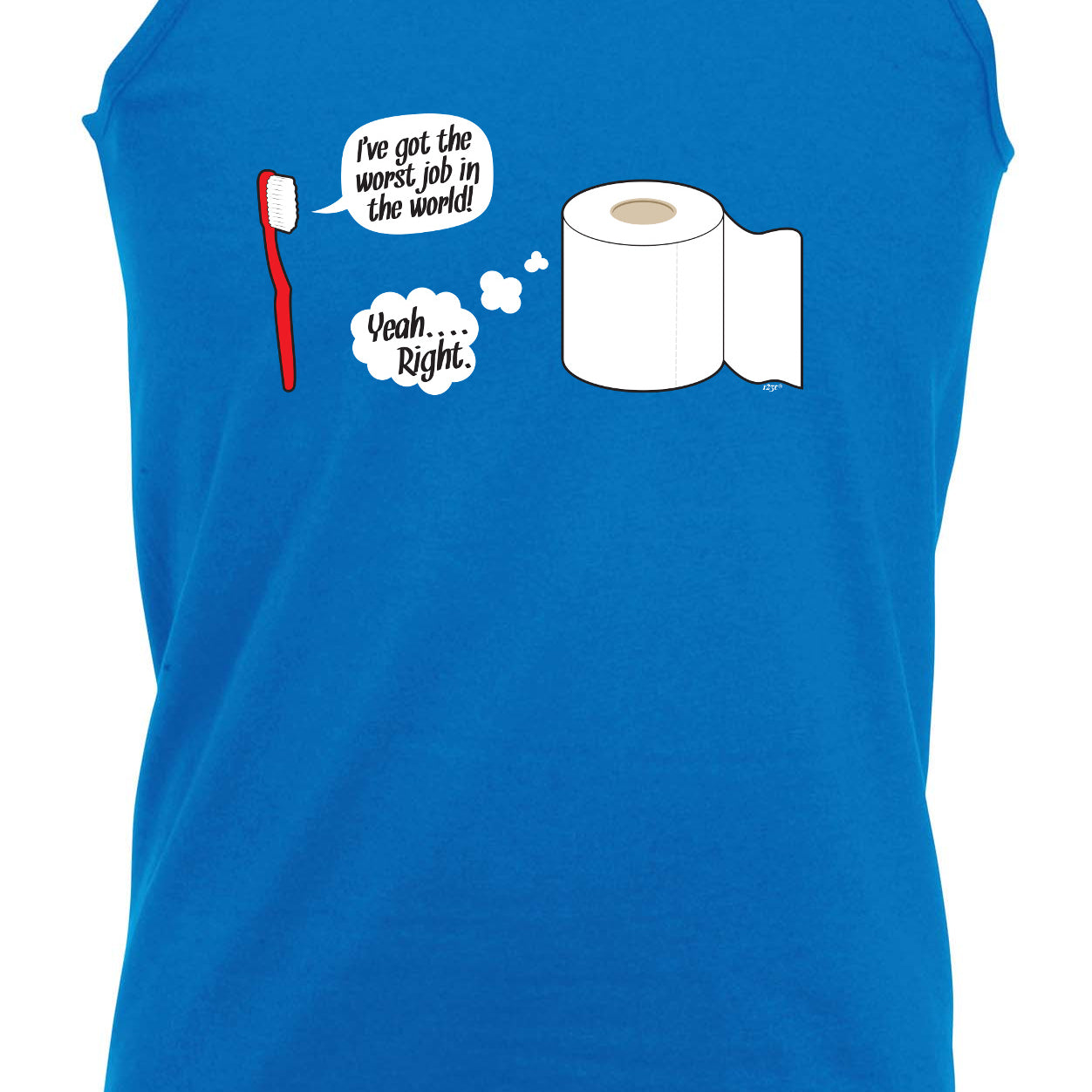 Ive Got The Worst Job In The World - Funny Vest Singlet Unisex Tank Top