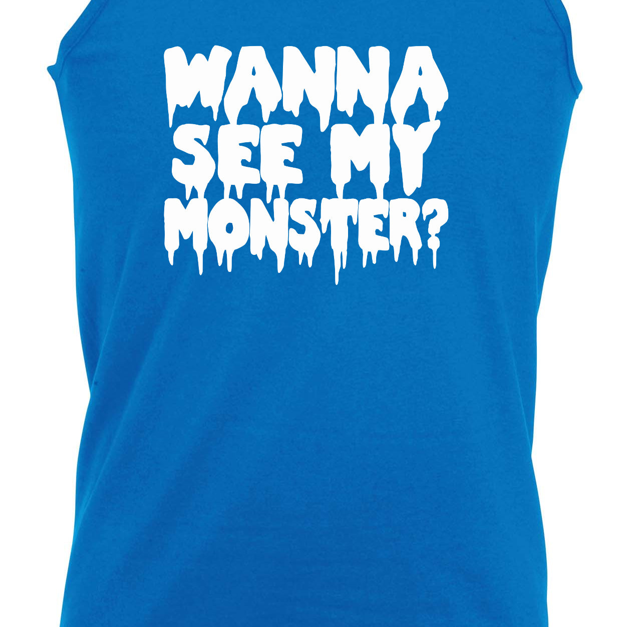 Wanna See My Monster - Funny Vest Singlet Unisex Tank Top