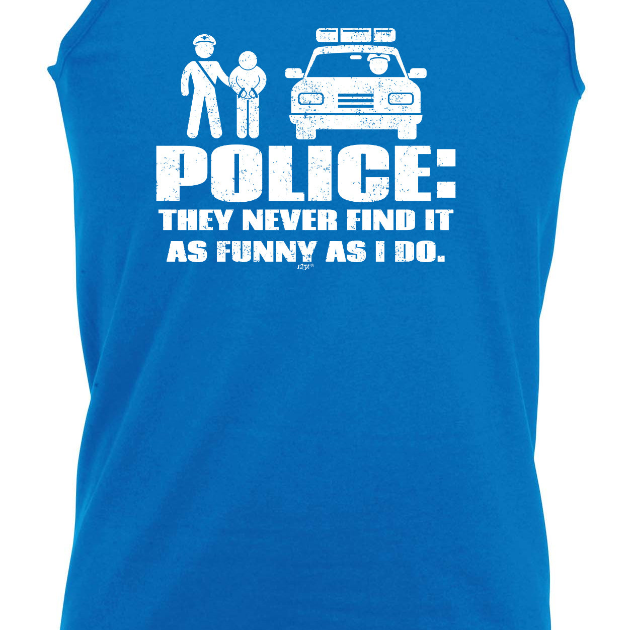 Police They Never Find It As Funny As Do - Funny Vest Singlet Unisex Tank Top