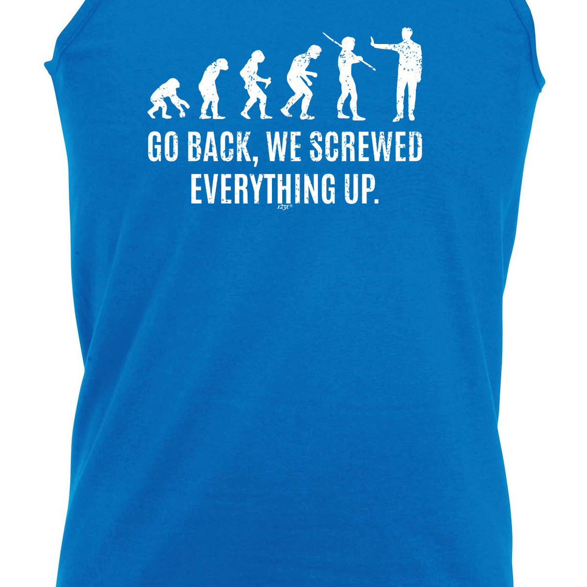 Evolution Screwed Everything Up - Funny Vest Singlet Unisex Tank Top