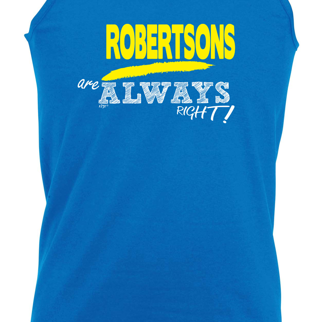 Robertsons Always Right - Funny Vest Singlet Unisex Tank Top