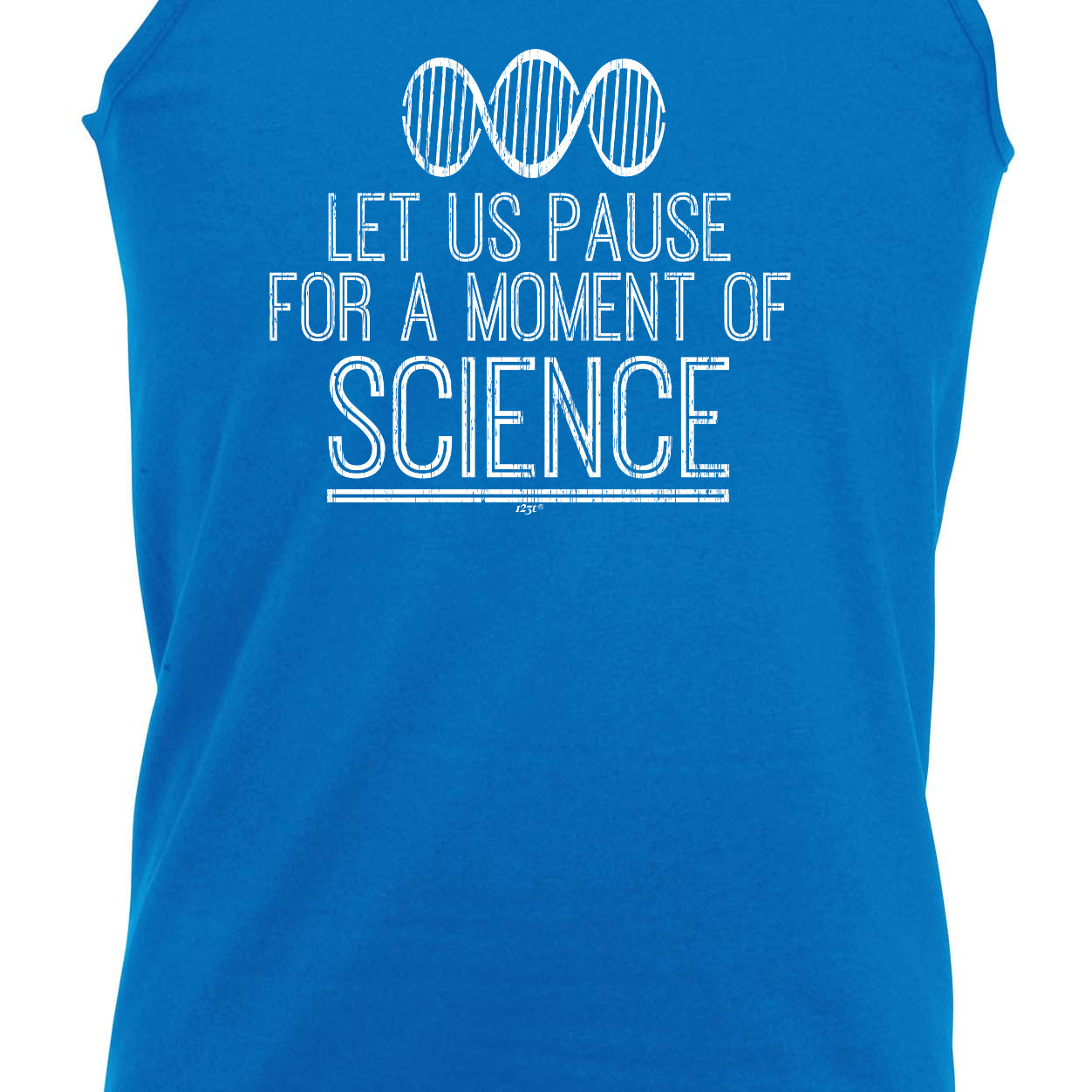 Let Us Pause For A Moment Of Science - Funny Vest Singlet Unisex Tank Top