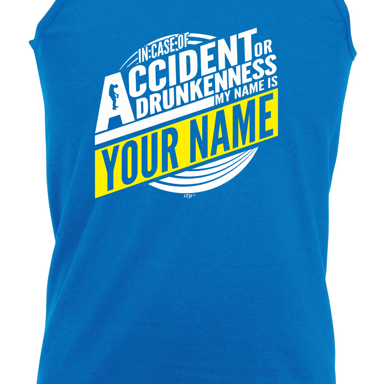 In Case Of Accident Or Drunkenness Your Name - Funny Vest Singlet Unisex Tank Top