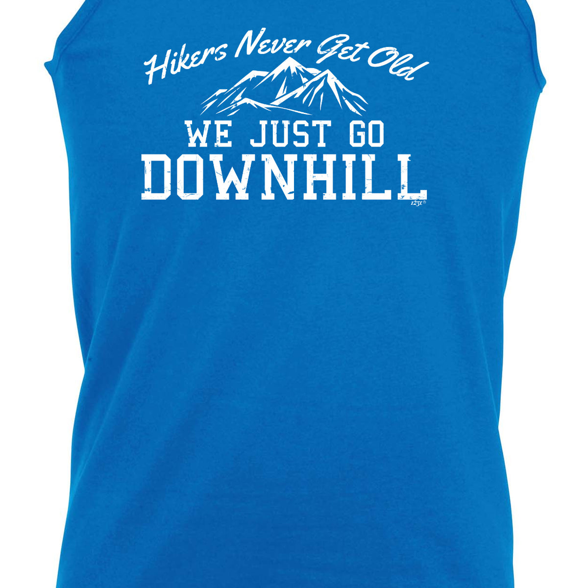Hikers Never Get Old We Just Go Downhill - Funny Vest Singlet Unisex Tank Top
