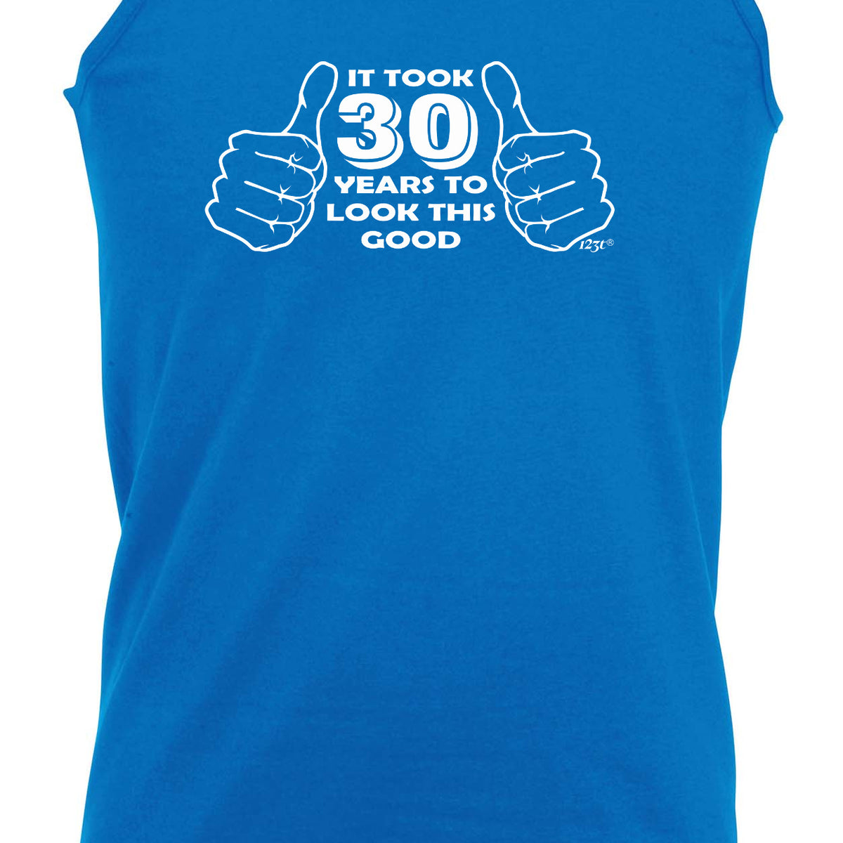 It Took To Look This Good 30 - Funny Vest Singlet Unisex Tank Top