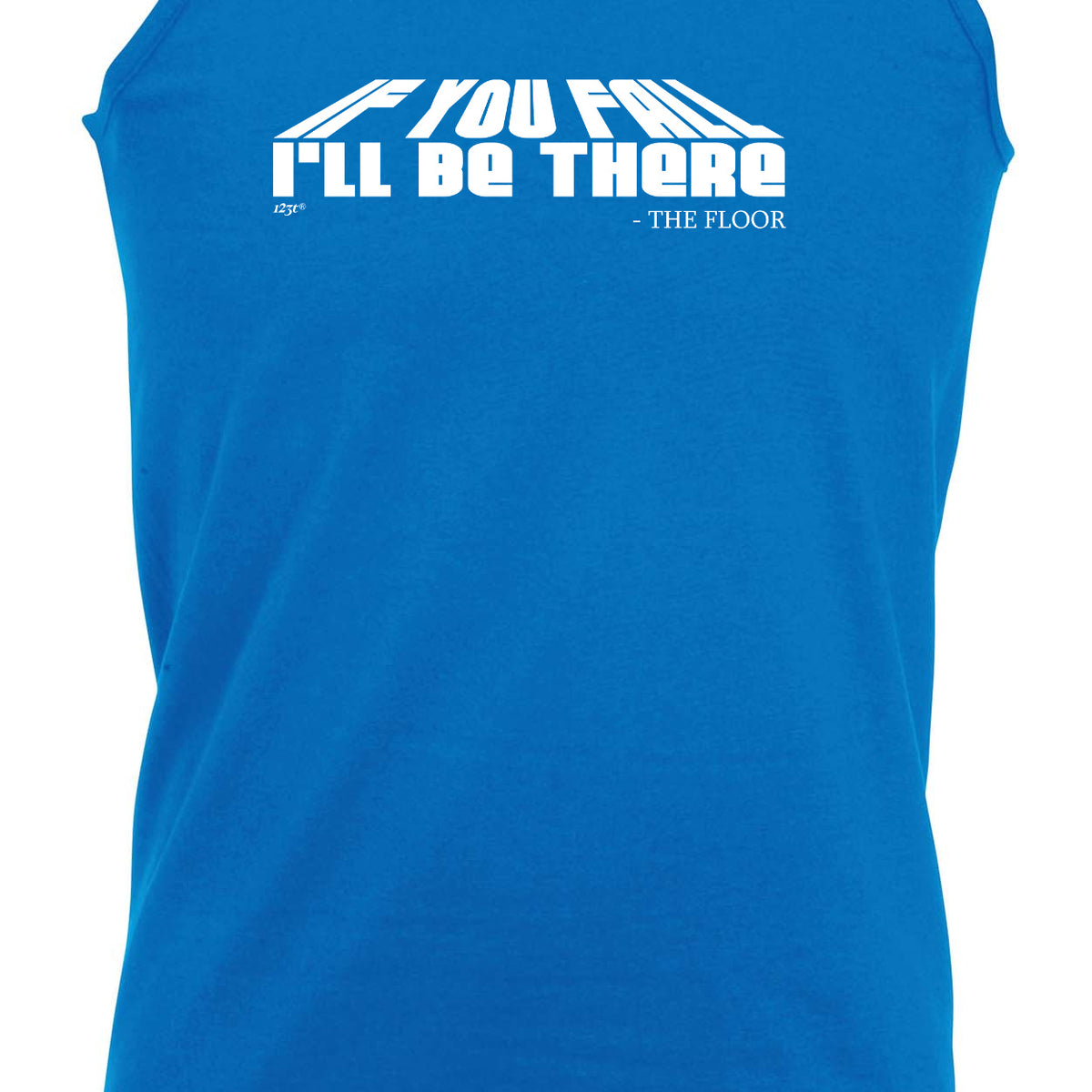 If You Fall Ill Be There The Floor - Funny Vest Singlet Unisex Tank Top