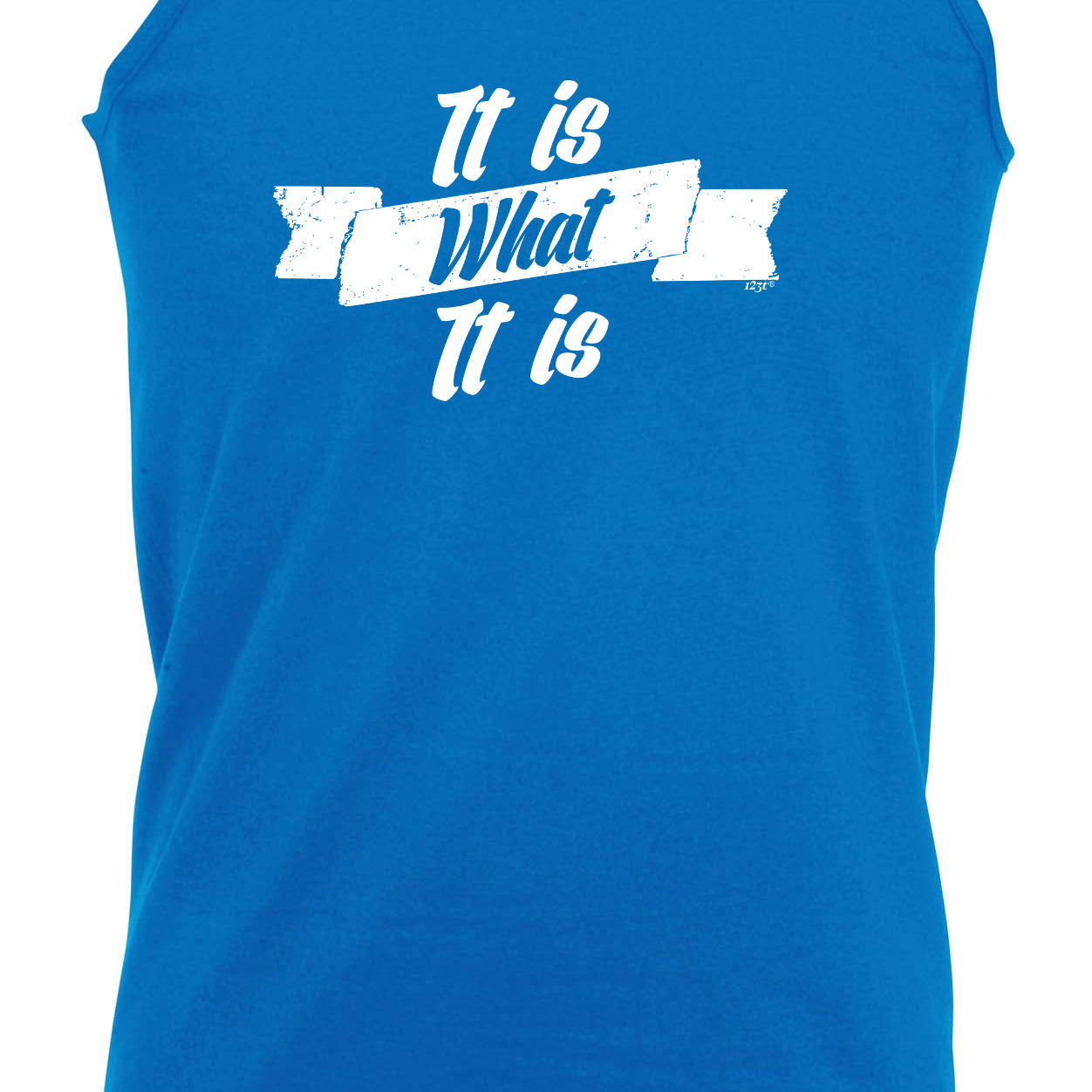 It Is What It Is - Funny Vest Singlet Unisex Tank Top