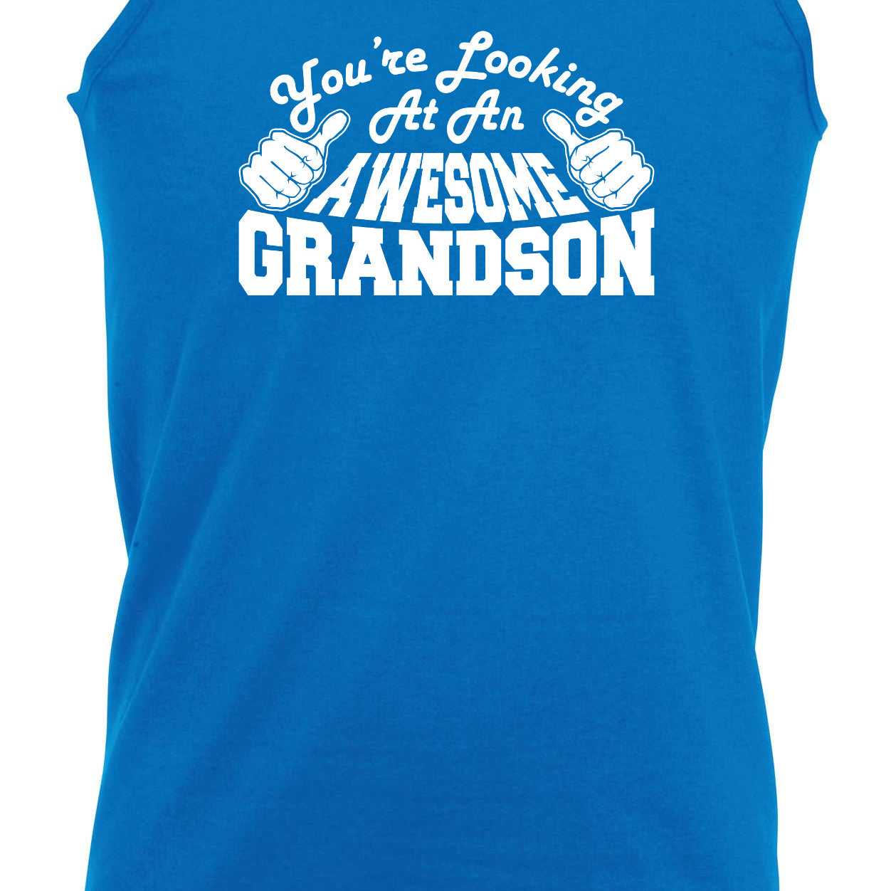 Youre Looking At An Awesome Grandson - Funny Vest Singlet Unisex Tank Top