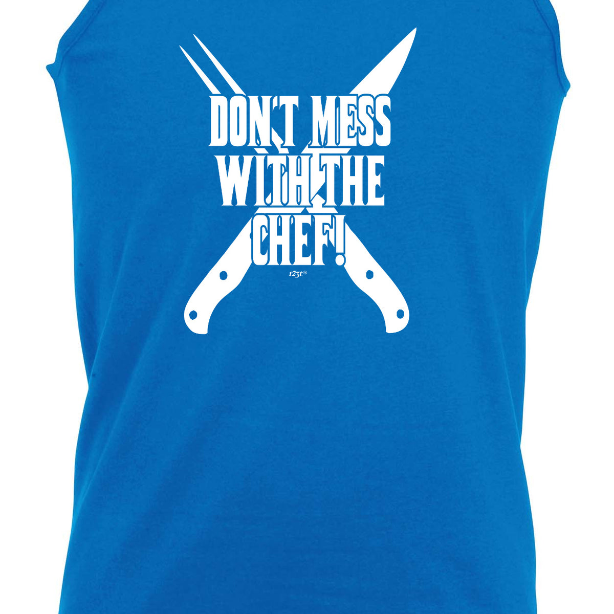 Dont Mess With The Chef Kitchen - Funny Vest Singlet Unisex Tank Top