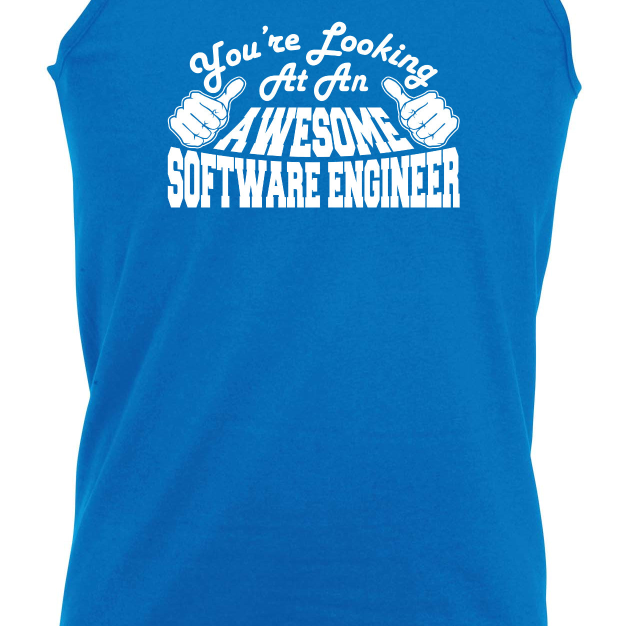 Youre Looking At An Awesome Software Engineer - Funny Vest Singlet Unisex Tank Top
