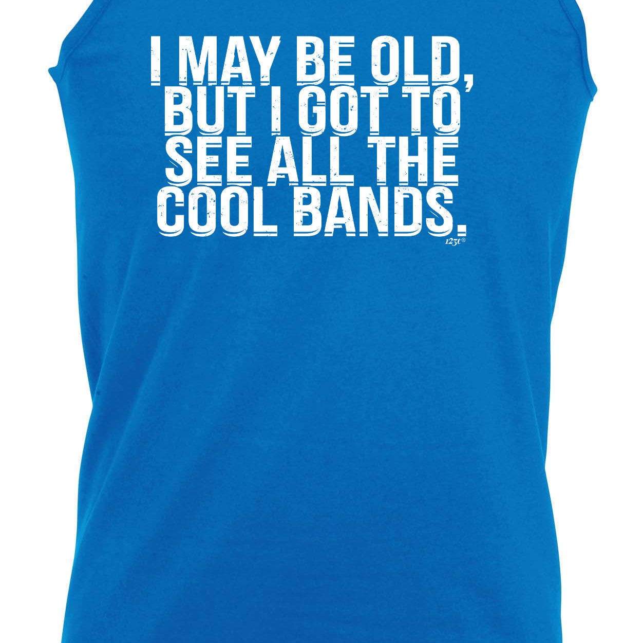 May Be Old But Got To See Cool Bands Music - Funny Vest Singlet Unisex Tank Top