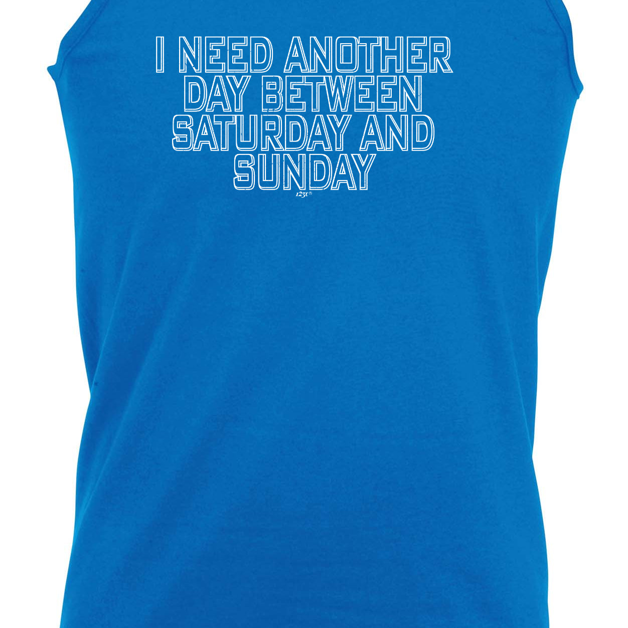 Need Another Day Between Saturday And Sunday - Funny Vest Singlet Unisex Tank Top