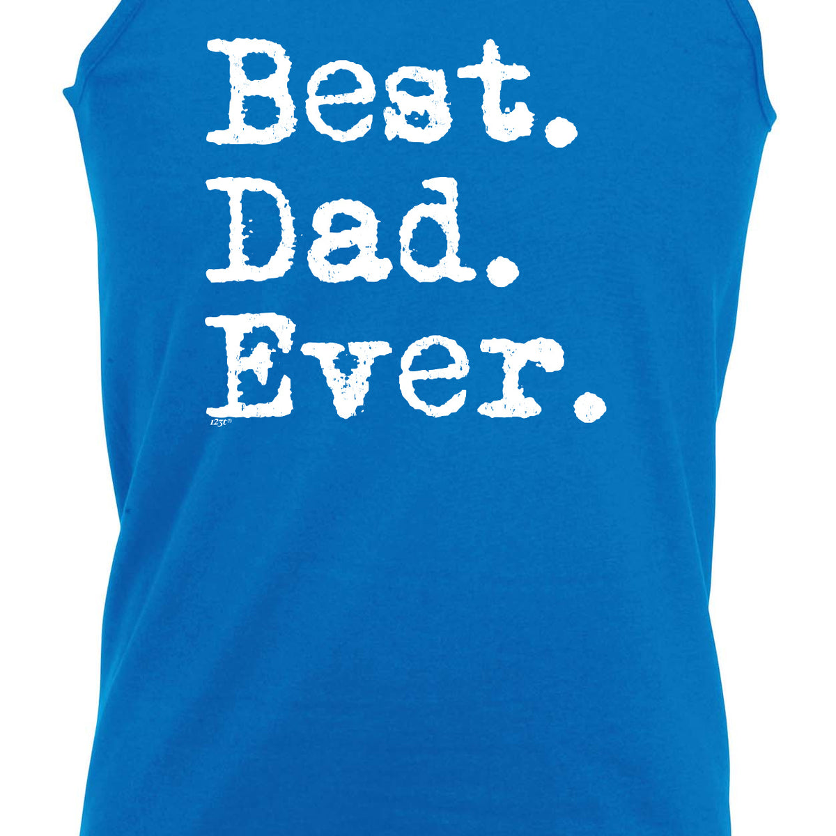 Best Dad Ever - Funny Vest Singlet Unisex Tank Top