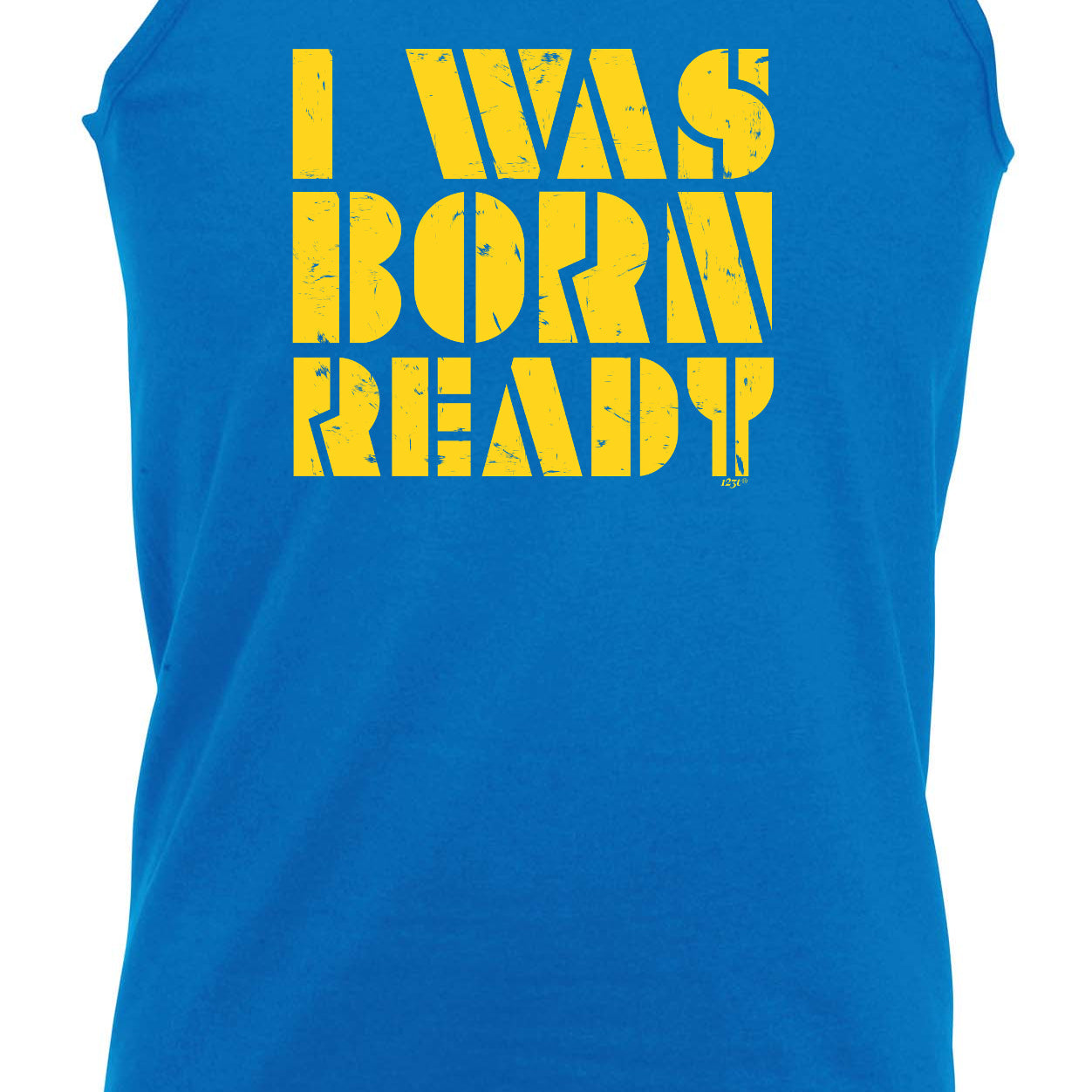 Was Born Ready - Funny Vest Singlet Unisex Tank Top