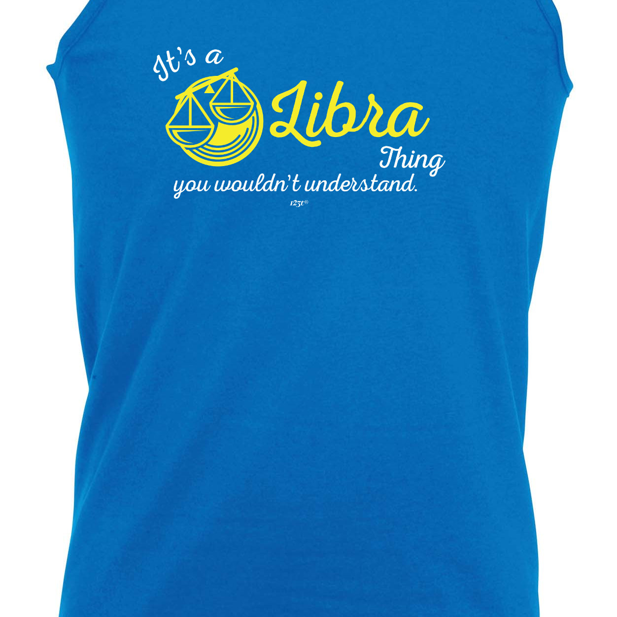 Its A Libra Thing You Wouldnt Understand - Funny Vest Singlet Unisex Tank Top