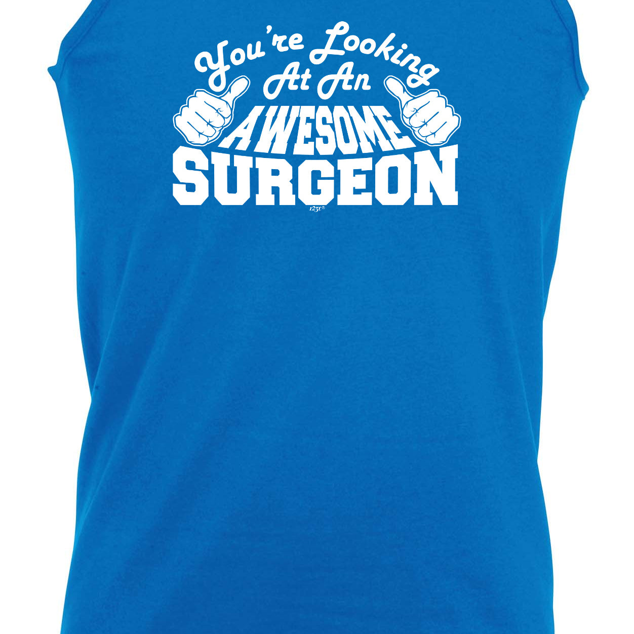 Youre Looking At An Awesome Surgeon - Funny Vest Singlet Unisex Tank Top