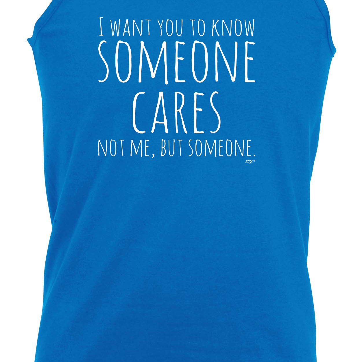 Want You To Know Someone Cares - Funny Vest Singlet Unisex Tank Top