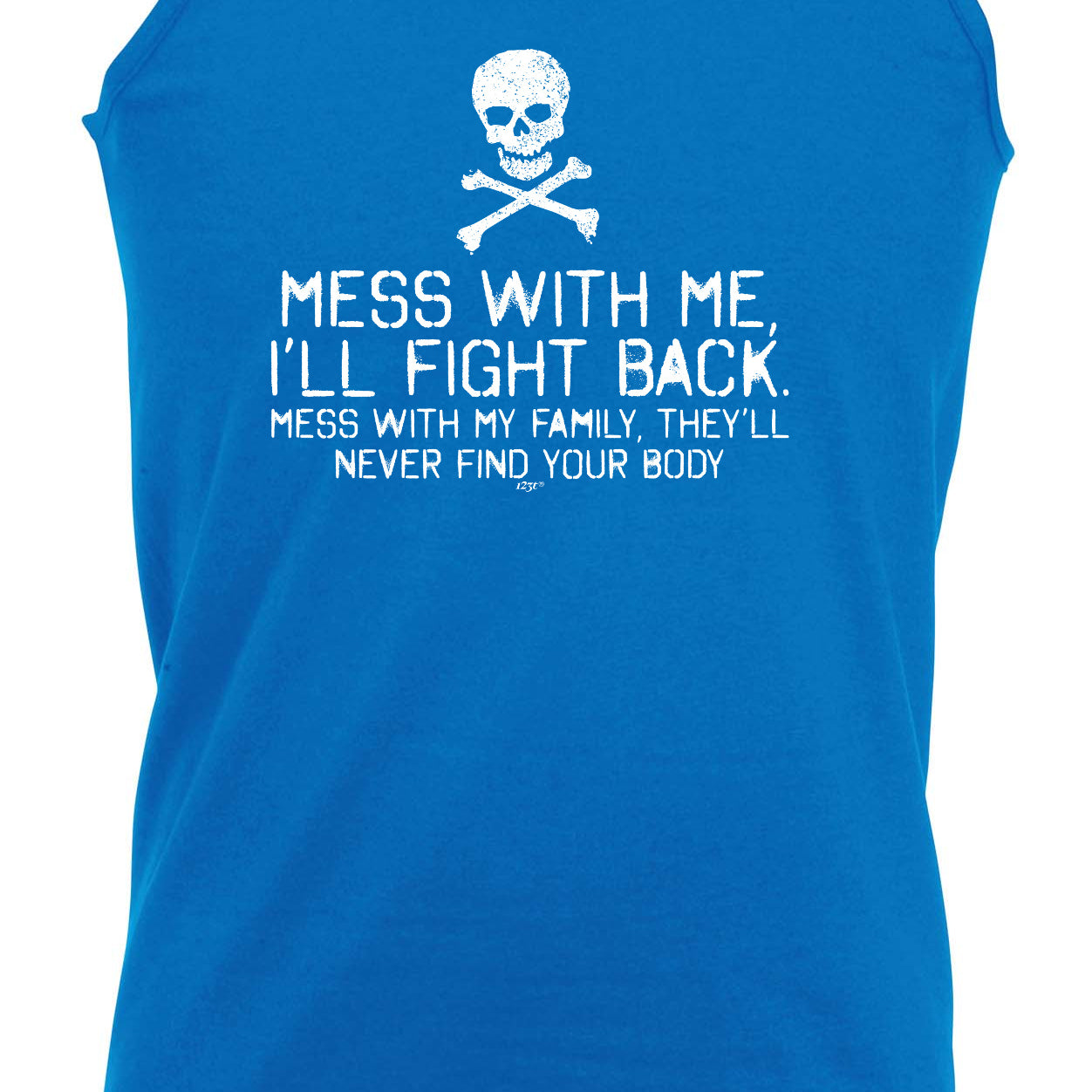 Mess With Me Ill Fight Back Mess With My Family - Funny Vest Singlet Unisex Tank Top