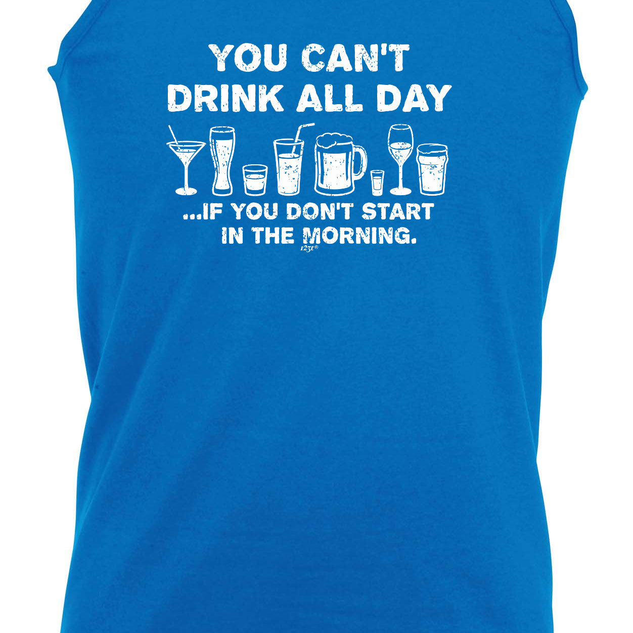 You Cant Drink All Day - Funny Vest Singlet Unisex Tank Top