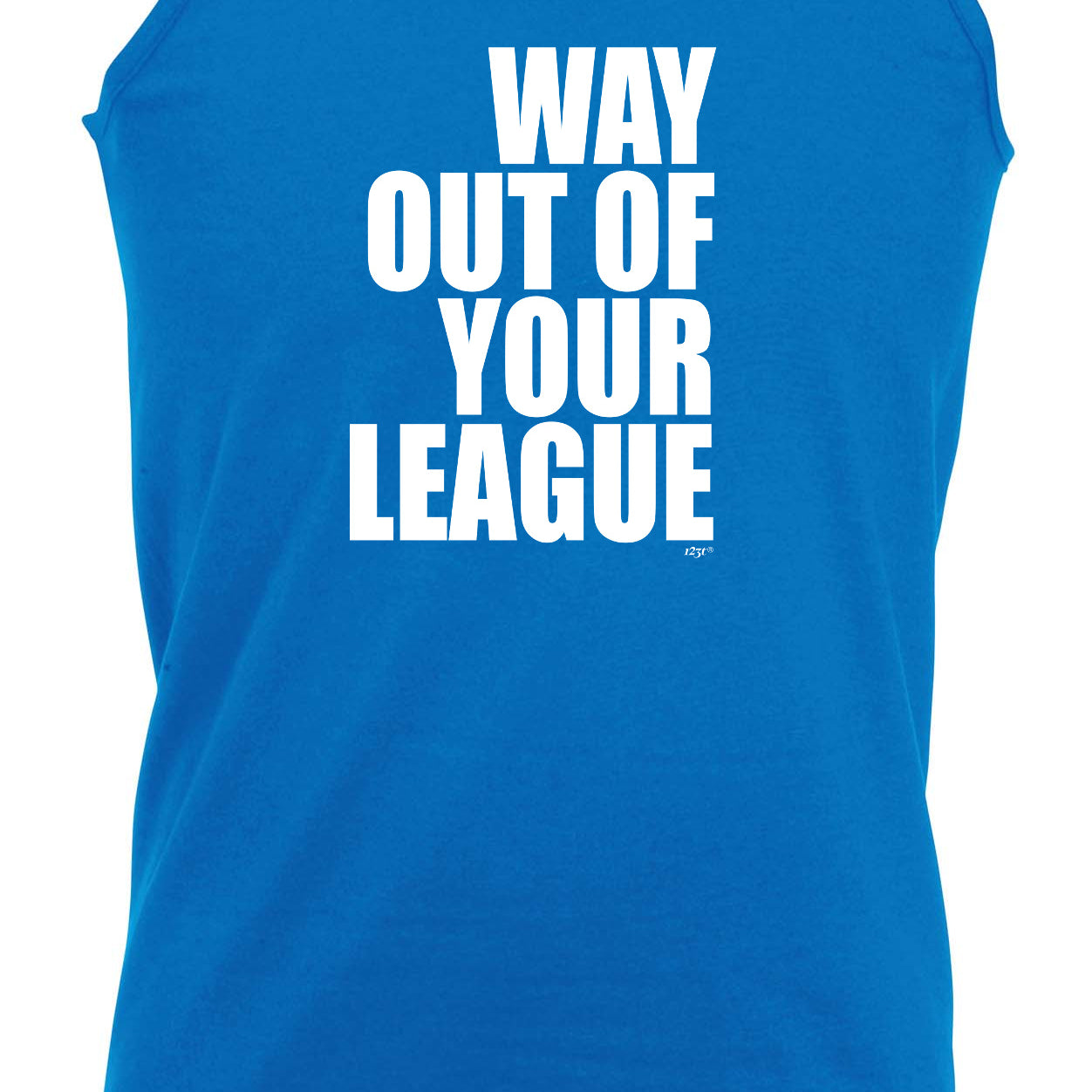 Way Out Of Your League - Funny Vest Singlet Unisex Tank Top