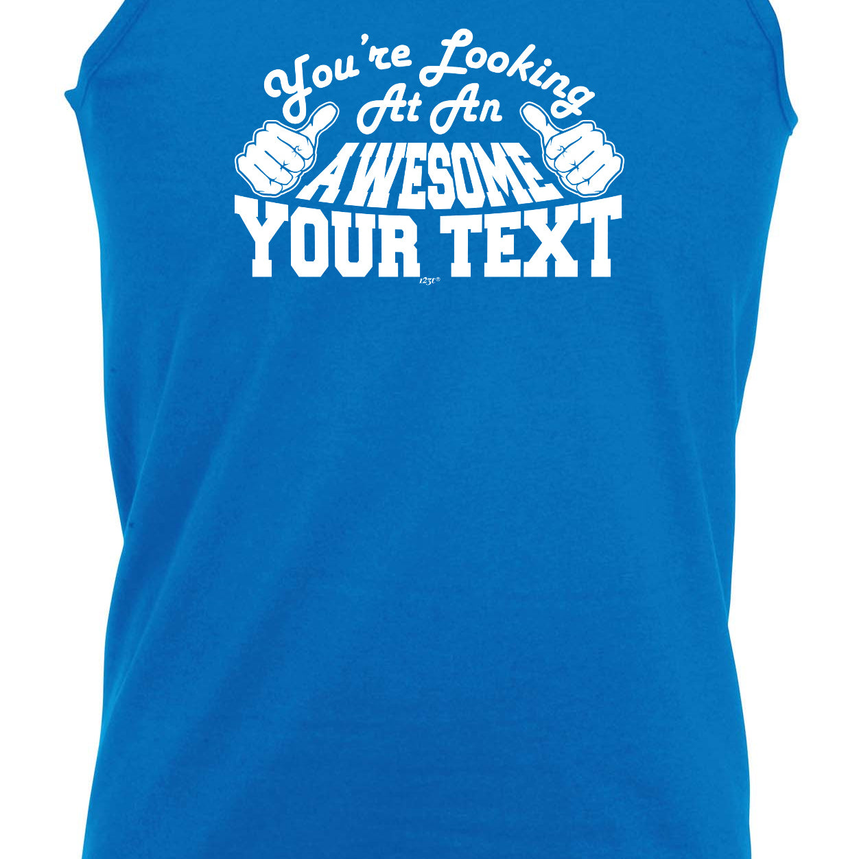 Youre Looking At An Awesome Your Text Personalised - Funny Vest Singlet Unisex Tank Top