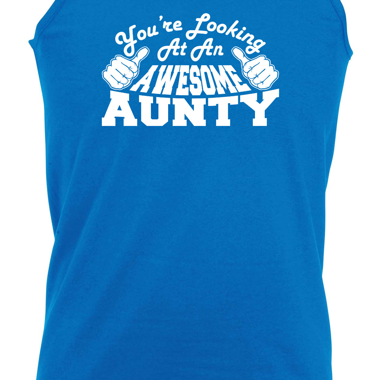 Youre Looking At An Awesome Aunty - Funny Vest Singlet Unisex Tank Top