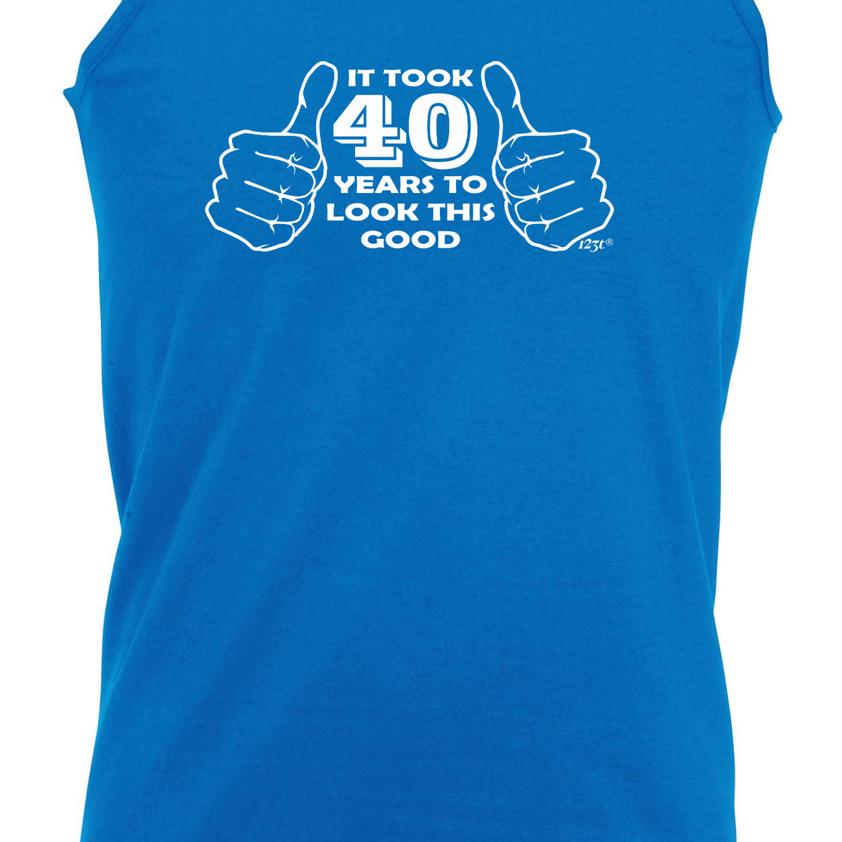 It Took To Look This Good 40 - Funny Vest Singlet Unisex Tank Top