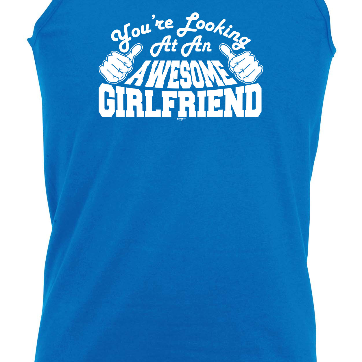 Youre Looking At An Awesome Girlfriend - Funny Vest Singlet Unisex Tank Top
