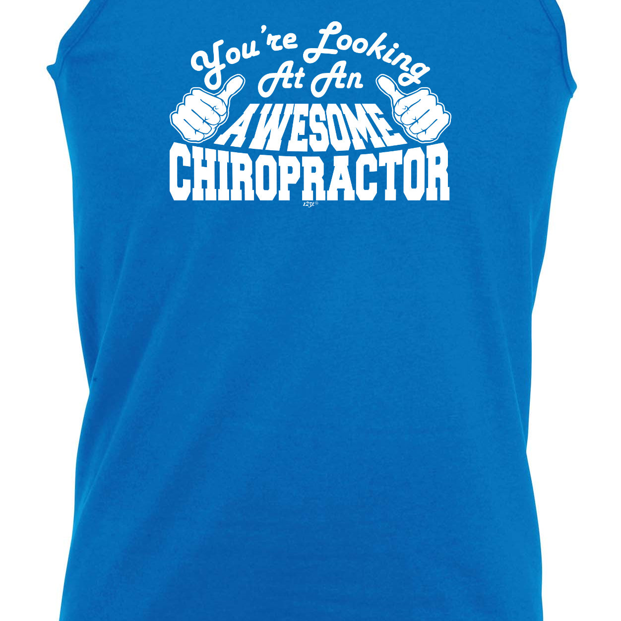 Youre Looking At An Awesome Chiropractor - Funny Vest Singlet Unisex Tank Top
