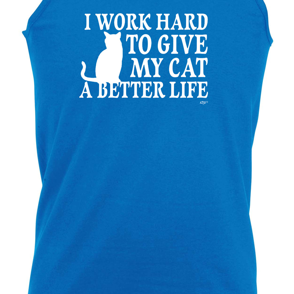 Work Hard To Give My Cat A Better Life - Funny Vest Singlet Unisex Tank Top