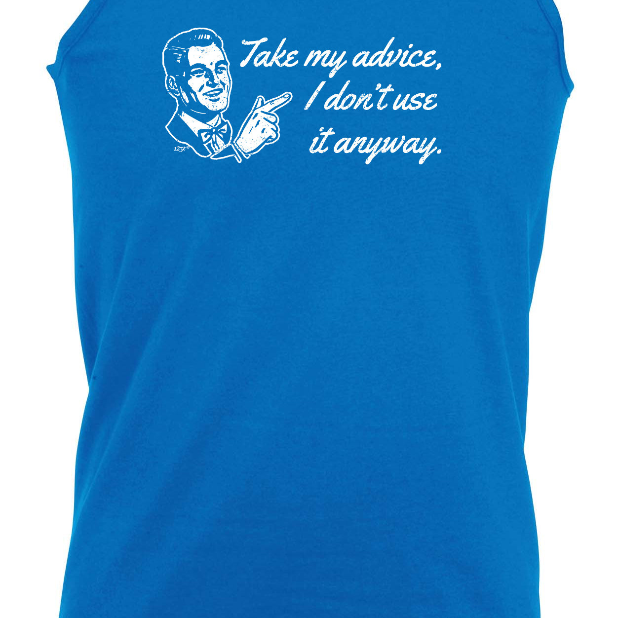 Take My Advice Dont Use It Anyway - Funny Vest Singlet Unisex Tank Top