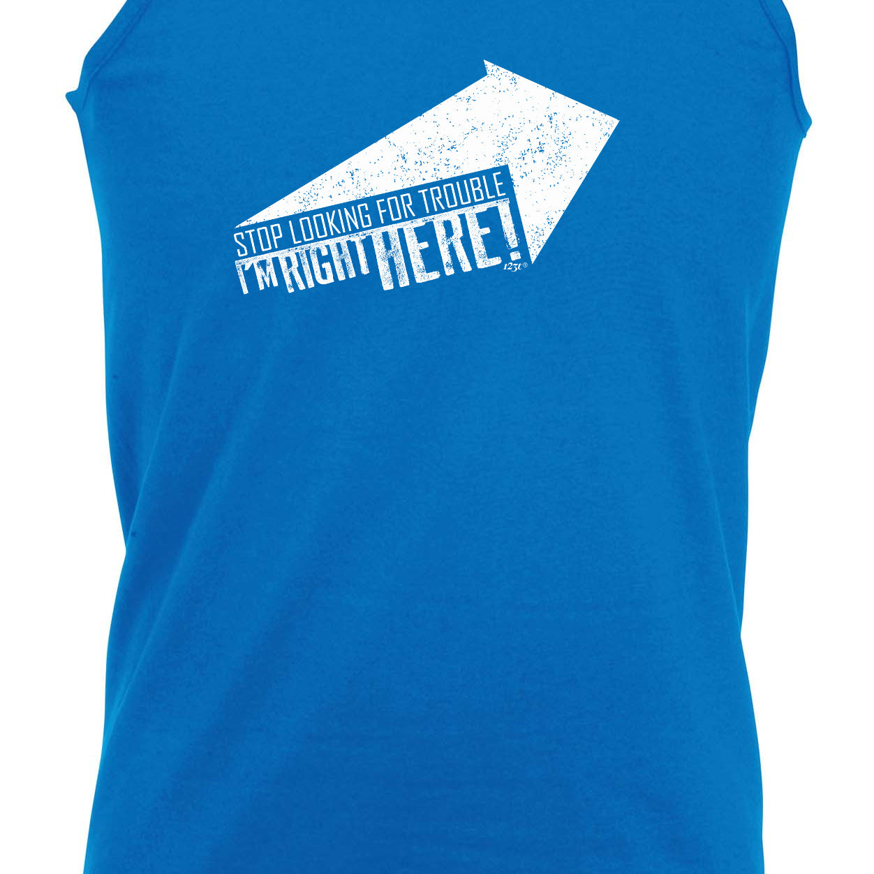 Stop Looking For Trouble - Funny Vest Singlet Unisex Tank Top
