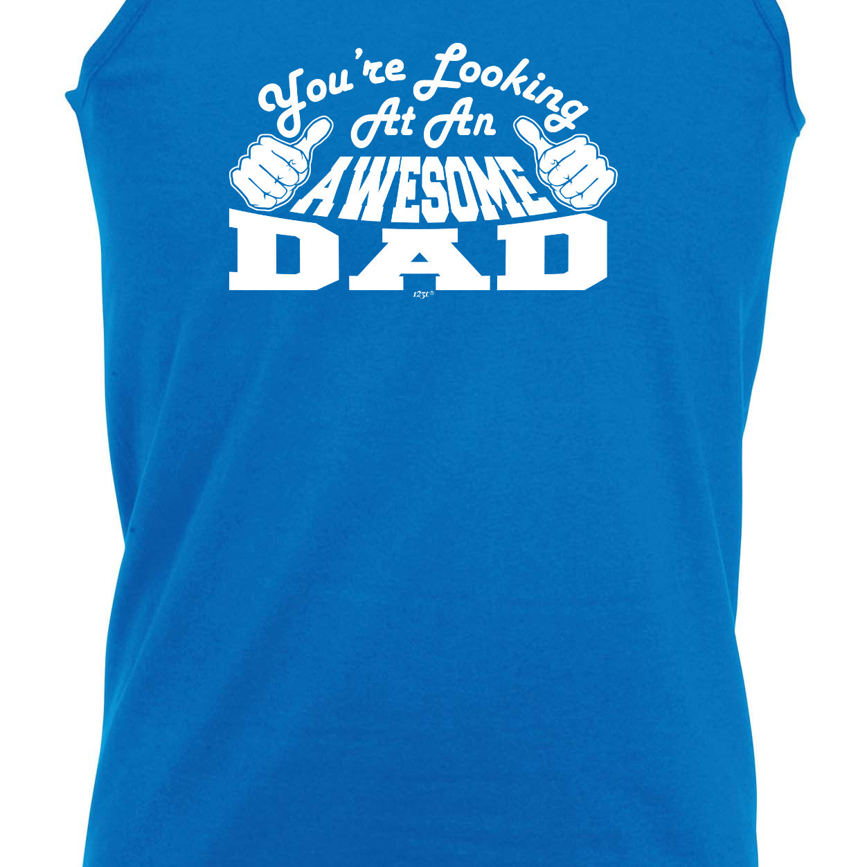 Youre Looking At An Awesome Dad - Funny Vest Singlet Unisex Tank Top